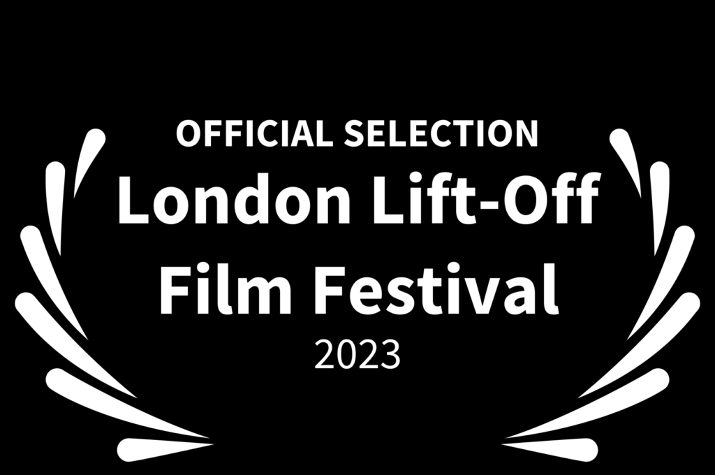 ОФІЦІЙНИЙ ВІДБІР - London Lift-Off Film Festival - 2023