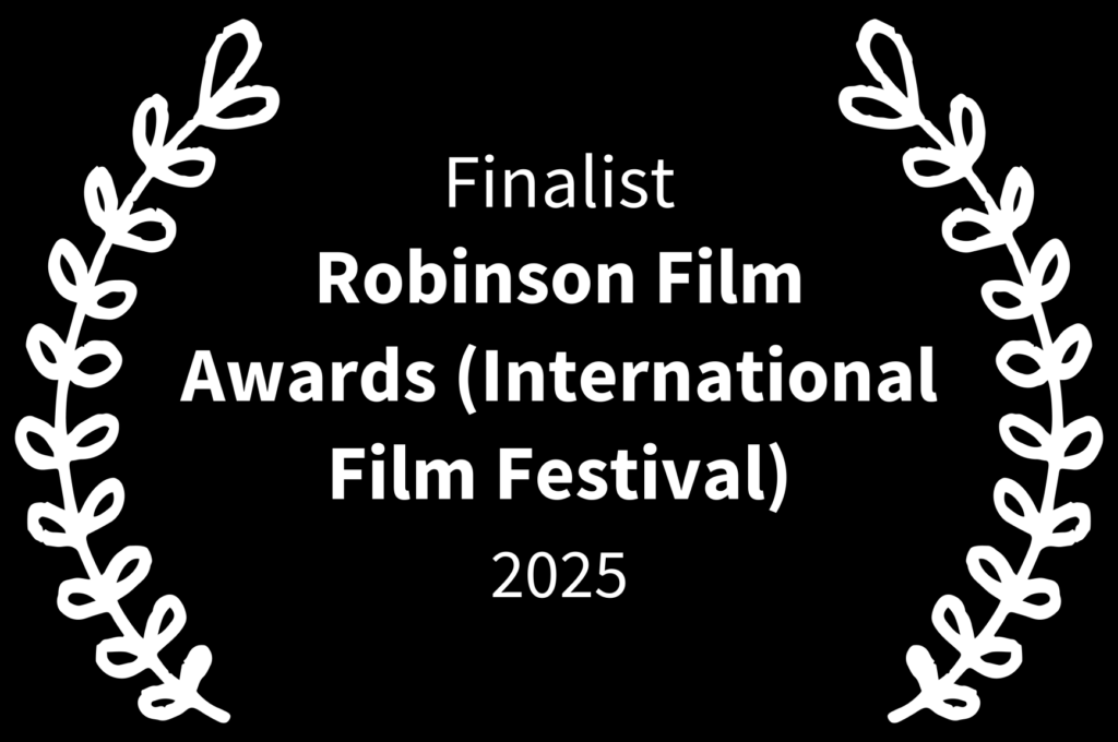 Фіналіст - Robinson Film Awards International Film Festival - 2025